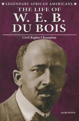 The Life of W.E.B. Du Bois: Civil Rights Champion