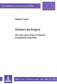 Cover image for Scheitern ALS Ereignis: Der Autor Jean Amery Im Kontext Europaeischer Kulturkritik