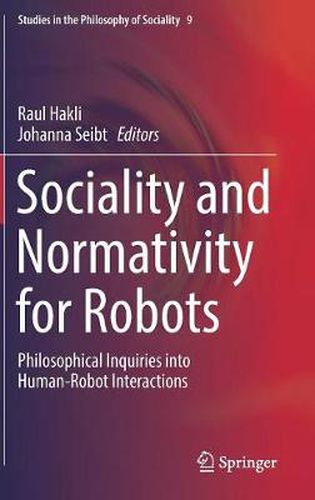 Cover image for Sociality and Normativity for Robots: Philosophical Inquiries into Human-Robot Interactions