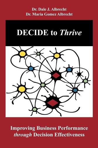 Cover image for DECIDE to Thrive: Improving Business Performance through Decision Effectiveness