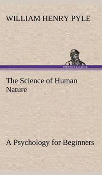 Cover image for The Science of Human Nature A Psychology for Beginners