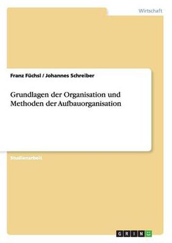 Grundlagen der Organisation und Methoden der Aufbauorganisation