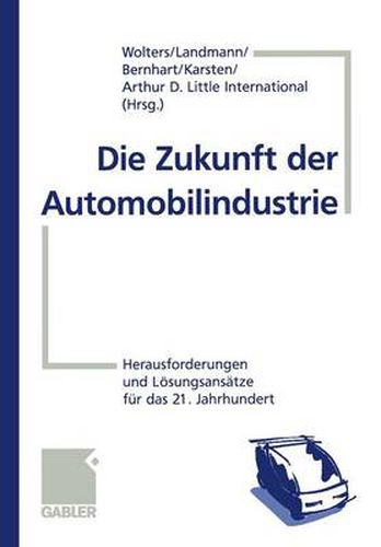 Cover image for Die Zukunft der Automobilindustrie: Herausforderungen und Loesungsansatze fur das 21. Jahrhundert