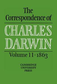 Cover image for The Correspondence of Charles Darwin: Volume 11, 1863
