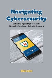 Cover image for Navigating Cybersecurity