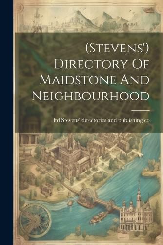 Cover image for (stevens') Directory Of Maidstone And Neighbourhood
