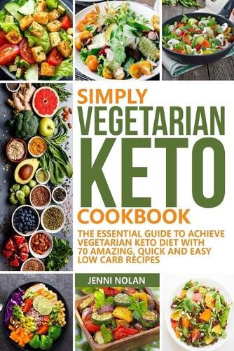 Simply Vegetarian Keto Cookbook: The Essential Guide To Achieve ...