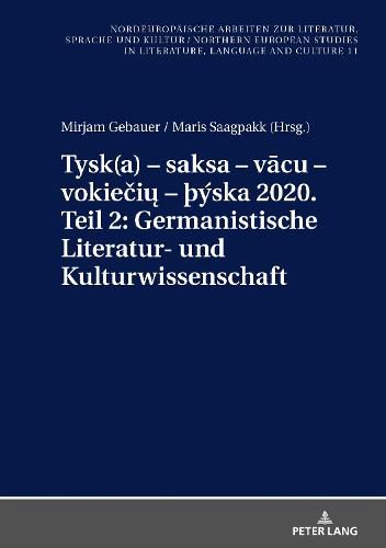 Cover image for Tysk(a) - Saksa - V&#257;cu - Vokie&#269;i&#371; - THYska 2020. Teil 2: Germanistische Literatur- Und Kulturwissenschaft: Ausgewaehlte Beitraege Zum  Xi. Nordisch-Baltischen Germanistentreffen  in Kopenhagen Vom 26.-29. Juni 2018