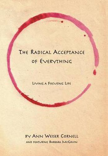 Cover image for The Radical Acceptance of Everything: Living a Focusing Life