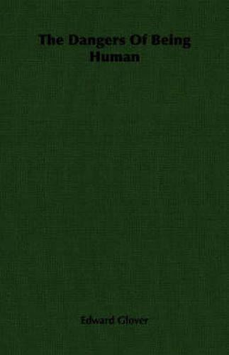 Cover image for The Dangers Of Being Human