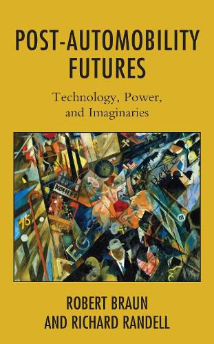 Cover image for Post-Automobility Futures: Technology, Power, and Imaginaries