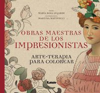 Cover image for Obras Maestras de Los Impresionistas: Arte-Terapia Para Colorear