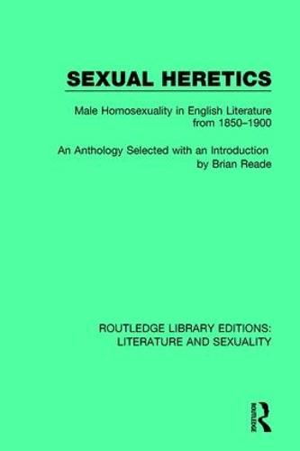 Cover image for Sexual Heretics: Male Homosexuality in English Literature from 1850-1900