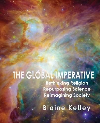 Cover image for The Global Imperative: Rethinking Religion, Repurposing Science, Reimagining Society