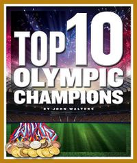 Cover image for Top 10 Olympic Champions