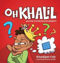 Cover image for Oh Khalil and the Color Block Bandit: Oh Khalil