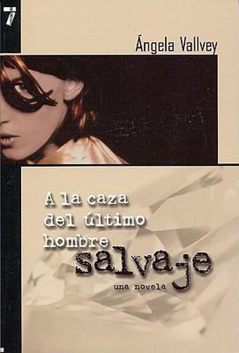 Cover image for a la Caza del Ultimo Hombre Salvaje: Una Novela