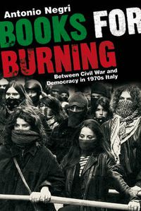 Cover image for Books for Burning: Between Civil War and Democracy in 1970s Italy