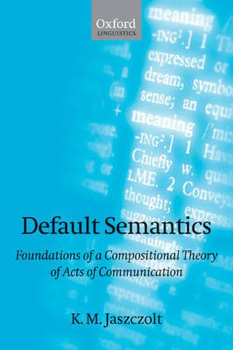 Cover image for Default Semantics: Foundations of a Compositional Theory of Acts of Communication