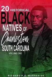 Cover image for 20 Historical Black Natives of Charleston, South Carolina: Volume One