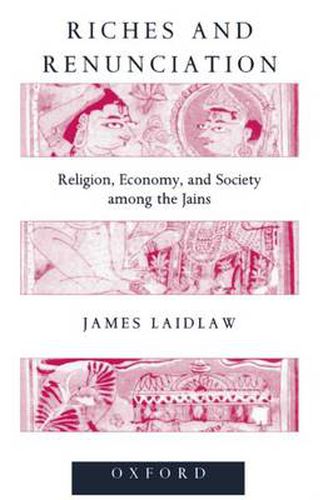 Cover image for Riches and Renunciation: Religion, Economy and Society Among the Jains