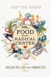 Cover image for Food from the Radical Center: Healing Our Land and Communities