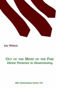 Cover image for Out of the Midst of the Fire: Divine Presence in Deuteronomy