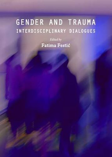 Cover image for Gender and Trauma: Interdisciplinary Dialogues