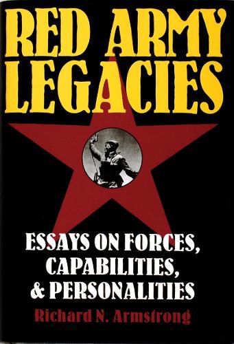 Cover image for Red Army Legacies: Essays on Forces, Capabilities and Personalities