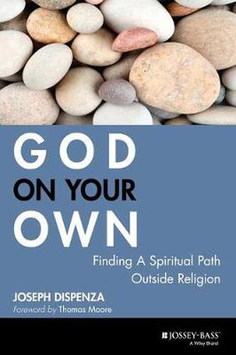 Cover image for God on your own: Finding a Spiritual Path Outside Religion