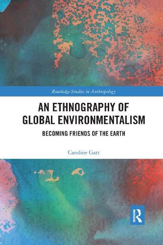 Cover image for An Ethnography of Global Environmentalism: Becoming Friends of the Earth