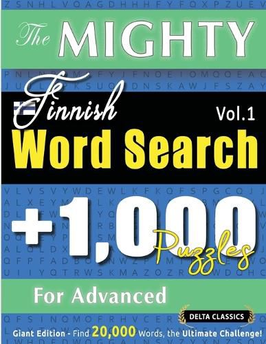 Cover image for The Mighty Finnish Word Search - 1,000 Puzzles for Advanced - Delta Classics - Giant Edition - Find 20,000 Words, the Ultimate Challenge!