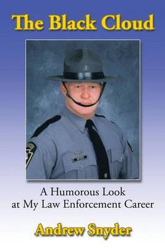 Cover image for The Black Cloud: A Humorous Look at My Law Enforcement Career