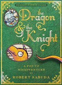 Cover image for The Dragon & the Knight: A Pop-Up Misadventure