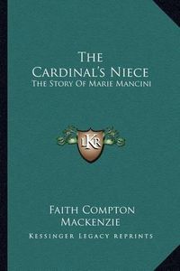 Cover image for The Cardinal's Niece: The Story of Marie Mancini