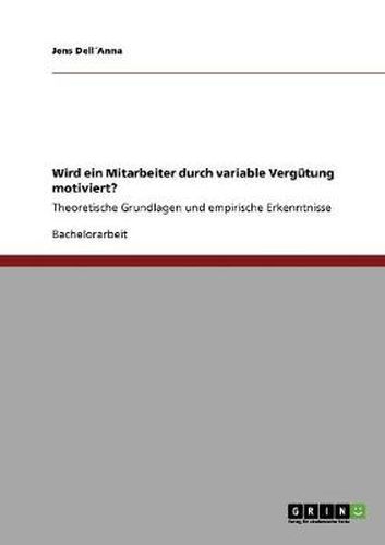 Cover image for Wird ein Mitarbeiter durch variable Vergutung motiviert?: Theoretische Grundlagen und empirische Erkenntnisse