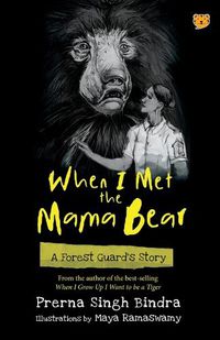 Cover image for When I Met the Mama Bear a Forest Guard's Story