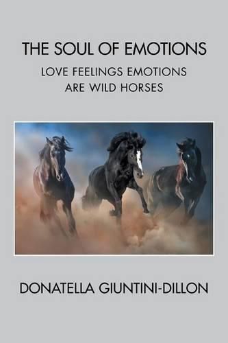 Cover image for The Soul of Emotions: Love Feelings Emotions Are Wild Horses