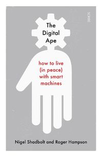 Cover image for The Digital Ape: how to live (in peace) with smart machines