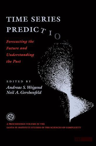 Cover image for Time Series Prediction: Forecasting The Future And Understanding The Past