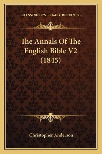 The Annals of the English Bible V2 (1845)