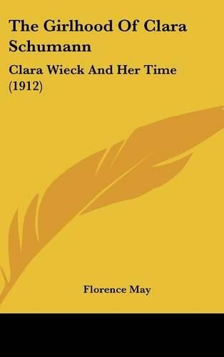 The Girlhood of Clara Schumann: Clara Wieck and Her Time (1912)