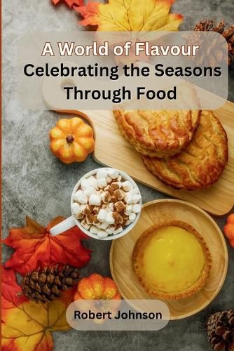 Cover image for A World of Flavour: Celebrating the Seasons Through Food