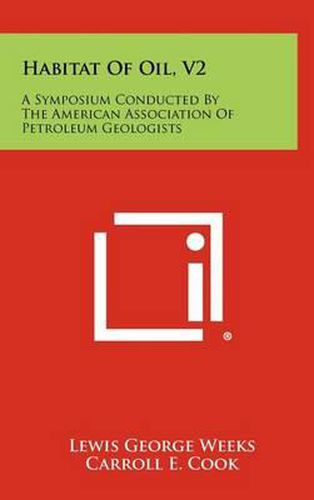 Cover image for Habitat of Oil, V2: A Symposium Conducted by the American Association of Petroleum Geologists