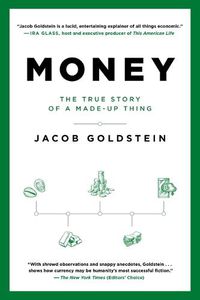 Cover image for Money: The True Story of a Made-Up Thing