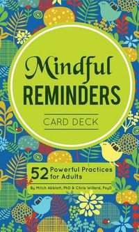 Cover image for Mindful Reminders Card Deck: 52 Powerful Practices for Adults