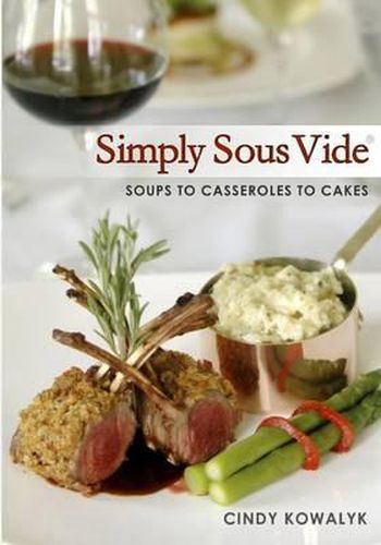 Cover image for Simply Sous Vide: Soups to Casseroles to Cakes