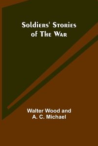Cover image for Soldiers' Stories of the War