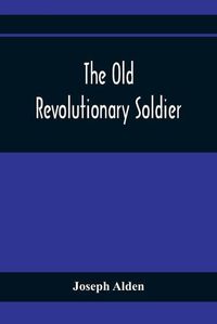 Cover image for The Old Revolutionary Soldier