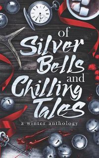 Cover image for Of Silver Bells and Chilling Tales